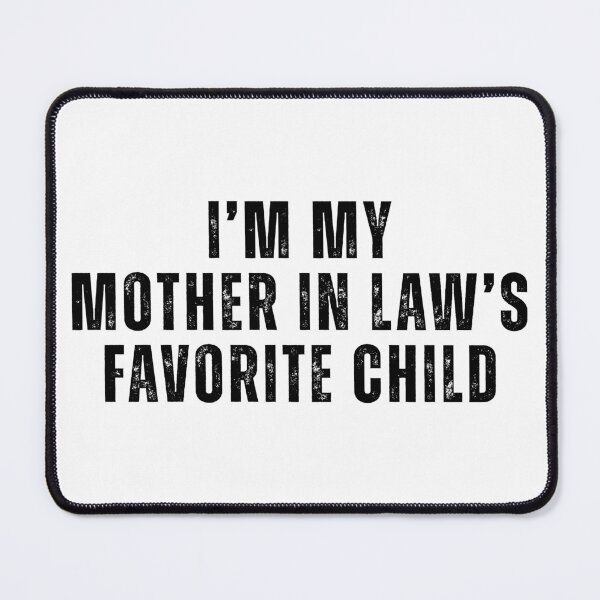 Item preview, I’m My Mother In Law’s Favorite Child – Funny Family T-Shirt designed and sold by Teetreasure2.