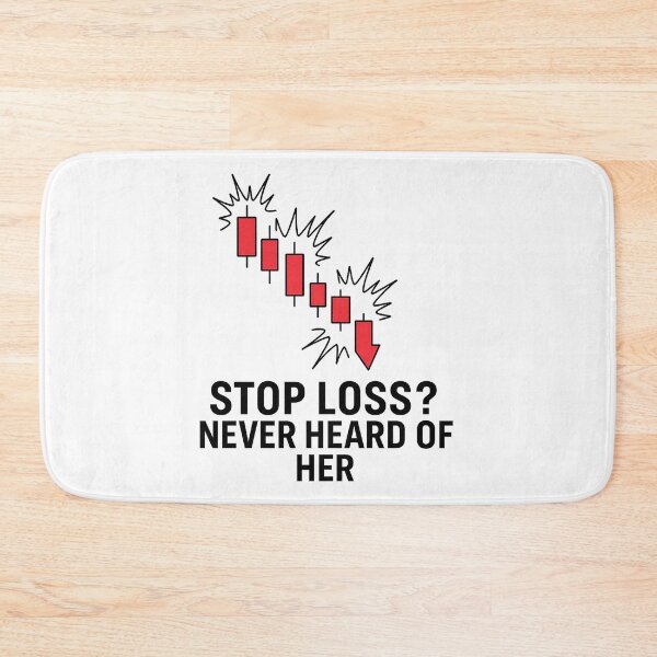 Item preview, Stop Loss? Never Heard of Her – Bold Chart Disaster Design designed and sold by techy-rrr.