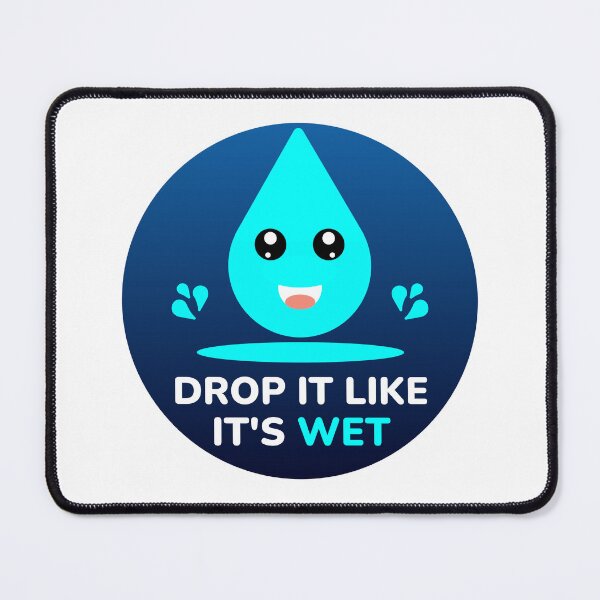 Item preview, Drop It Like It's Wet - Funny Happy Water Droplet Phrase designed and sold by Shape Snip Studio.