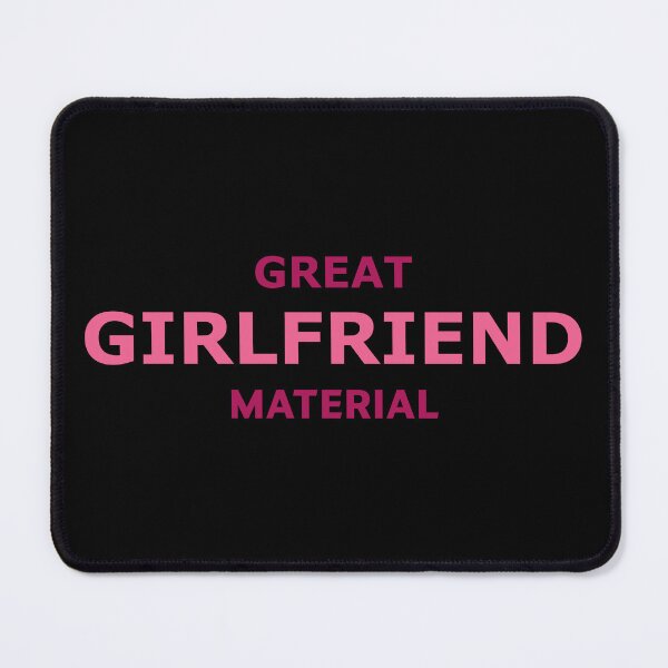Item preview, Great Girlfriend Material – Funny Cute Gift for Her designed and sold by RedCircleArt.