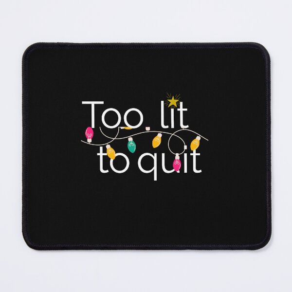 Item preview, Too Lit to Quit – Funny Motivational Party Quote Design designed and sold by RADesignHub.