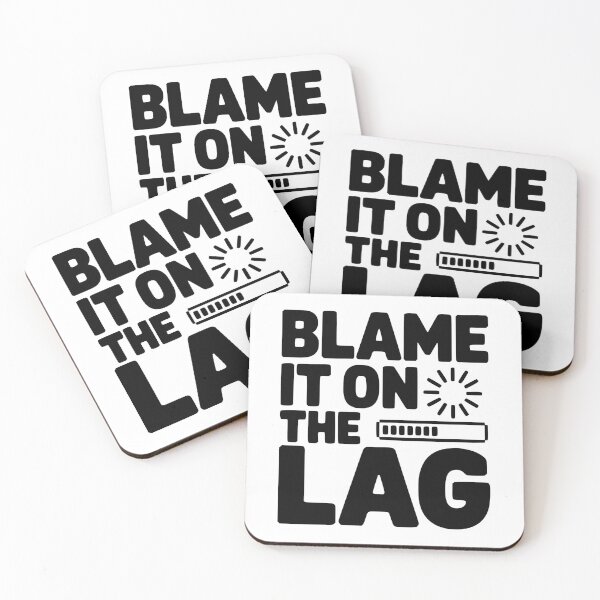 Item preview, Blame It on the Lag designed and sold by Frank Ring.