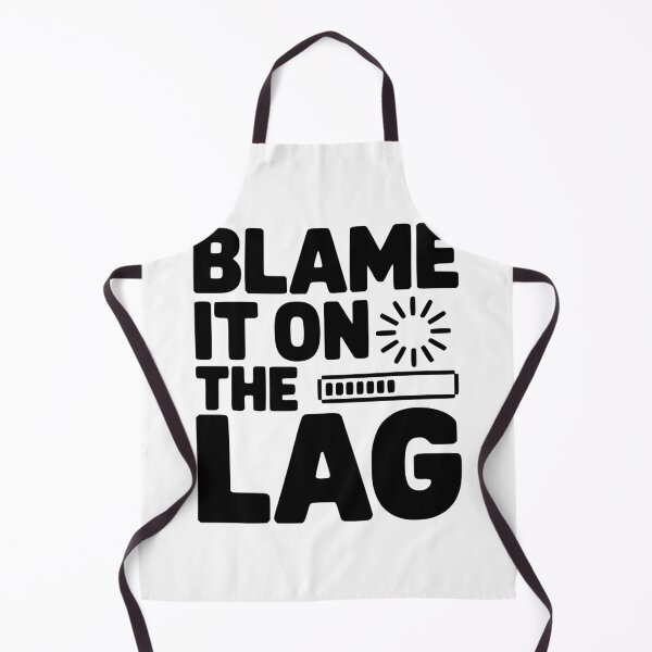 Item preview, Blame It on the Lag designed and sold by Frank Ring.
