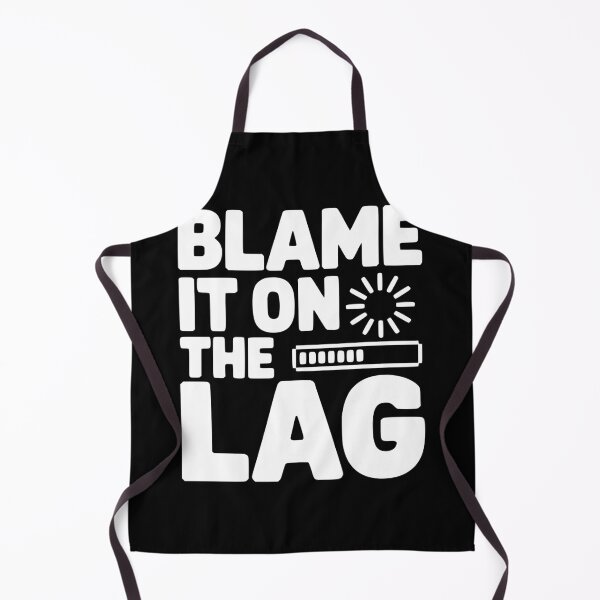 Item preview, Blame It on the Lag designed and sold by Frank Ring.