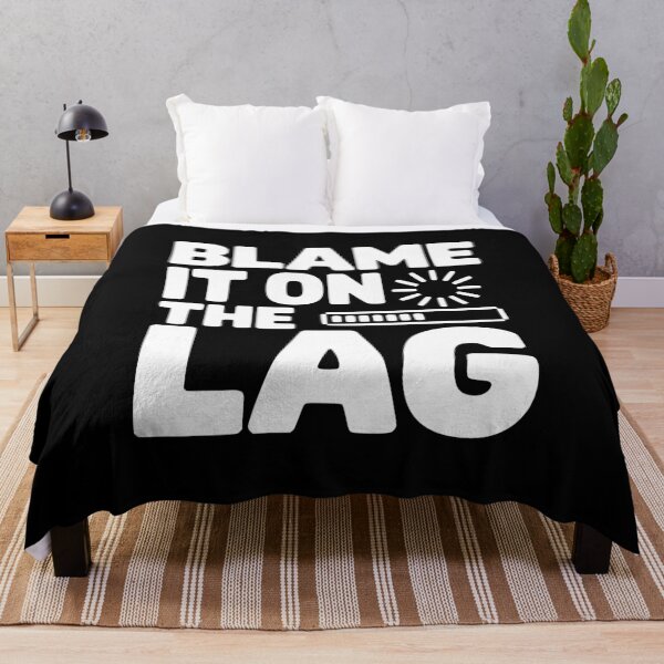 Item preview, Blame It on the Lag designed and sold by Frank Ring.