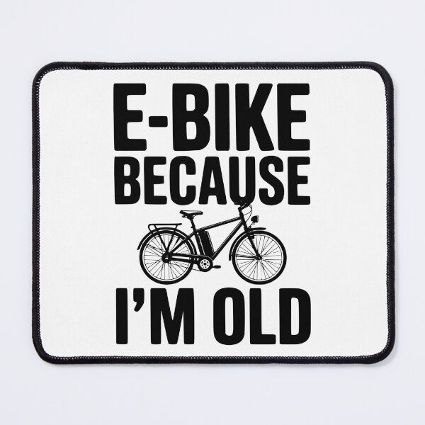 Item preview, E-Bike Because I’m Old designed and sold by Frank Ring.