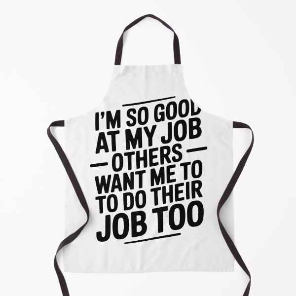 Item preview, I’m So Good At My Job Others Want Me To Do Their Job Too designed and sold by Frank Ring.