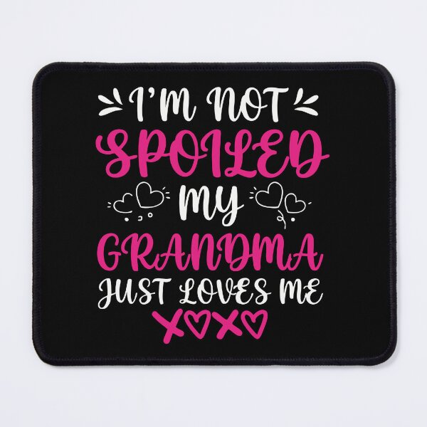 Item preview, i'm not spoiled my Grandma just loves me designed and sold by Lora Art.