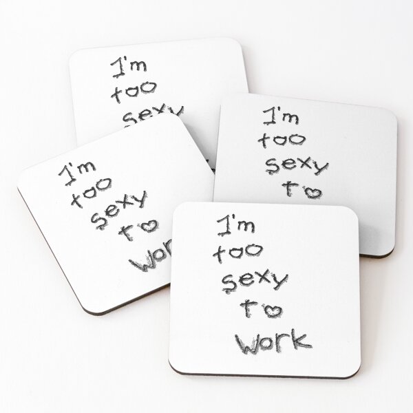 Item preview, Slogan I'm too sexy to work designed and sold by DavidePoggio.