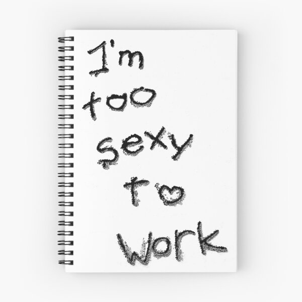 Item preview, Slogan I'm too sexy to work designed and sold by DavidePoggio.