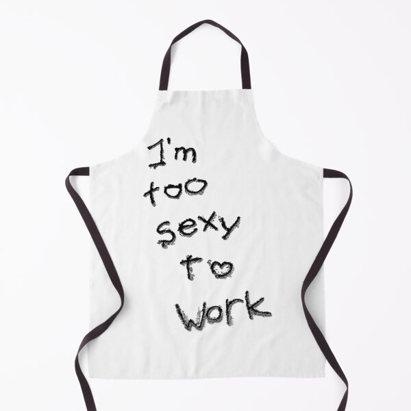 Item preview, Slogan I'm too sexy to work designed and sold by DavidePoggio.