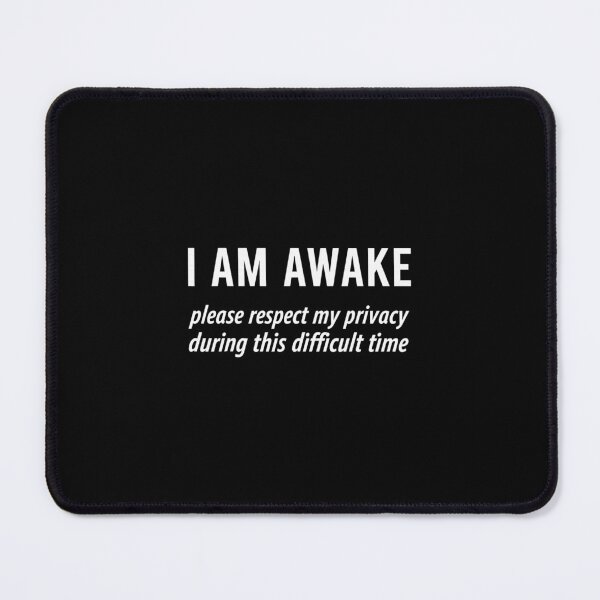 Item preview, I Am Awake Respect Privacy Funny Tired Statement designed and sold by najaks.