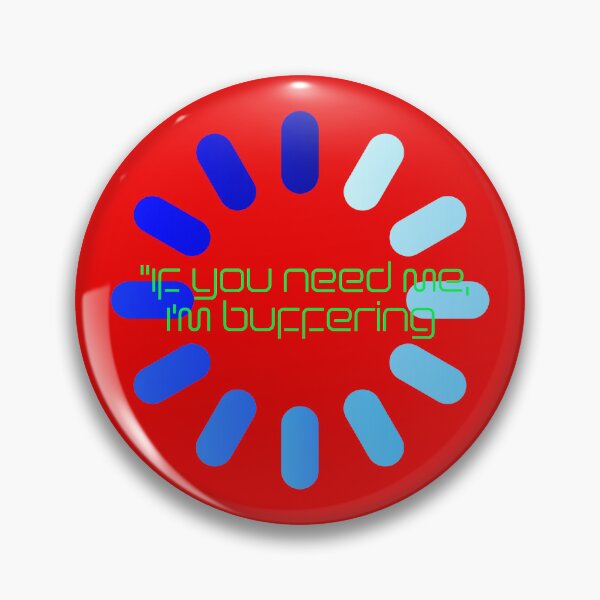 Item preview, If you need me, I'm buffering designed and sold by Sharaku65.