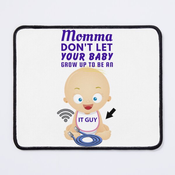 Item preview, Momma, Don’t Let Your Baby Grow Up to Be an IT Guy – Funny Tech Support designed and sold by SnarkSharks.