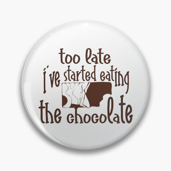 Item preview, Too Late, I’ve Started Eating the Chocolate – Funny Chocolate Lover Design – Sweet Tooth Gift designed and sold by sednalafandy79.