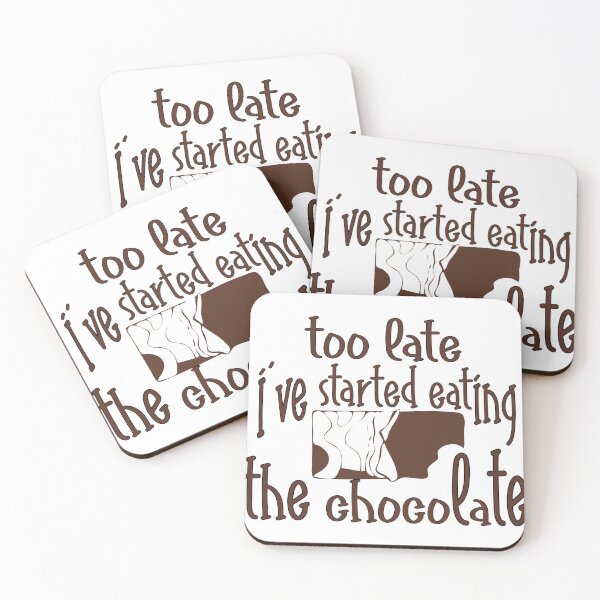 Item preview, Too Late, I’ve Started Eating the Chocolate – Funny Chocolate Lover Design – Sweet Tooth Gift designed and sold by sednalafandy79.