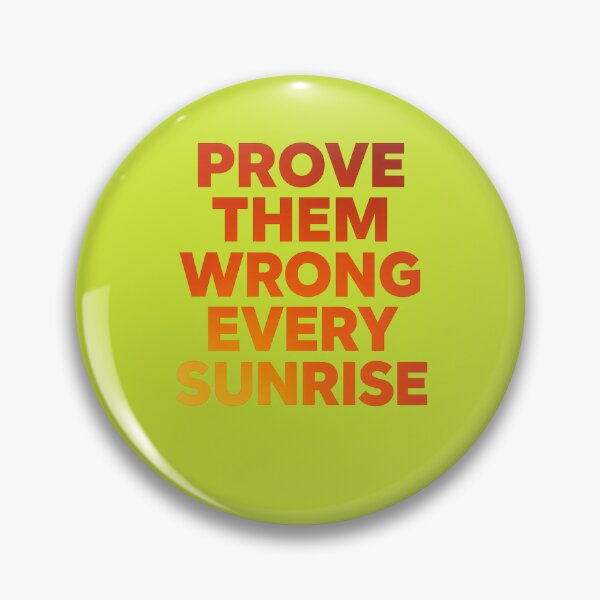 Item preview, Prove Them Wrong Every Sunrise Gradient Quote designed and sold by ArtComixHaven.