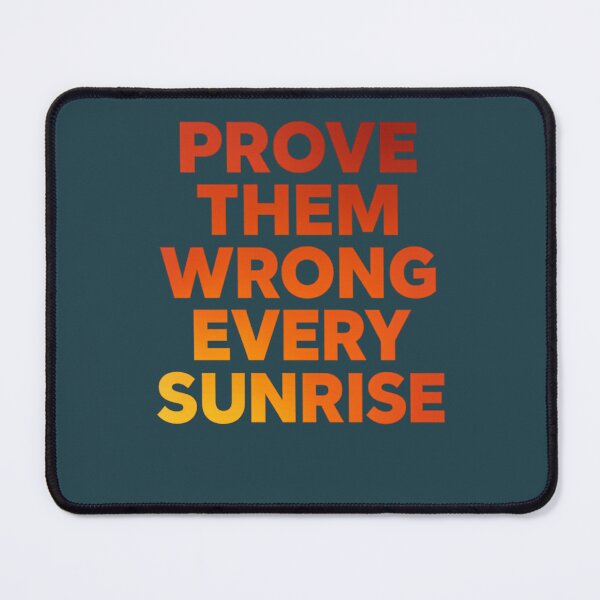 Item preview, Prove Them Wrong Every Sunrise Gradient Quote designed and sold by ArtComixHaven.