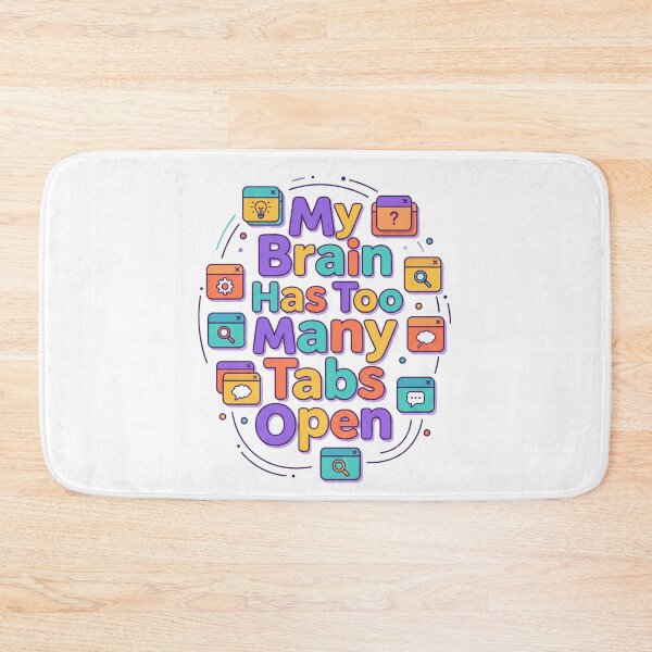 Item preview, My Brain Has Too Many Tabs Open designed and sold by Quillway.