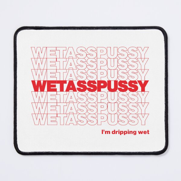 Item preview, WET ASS PUSSY designed and sold by oddwonders.