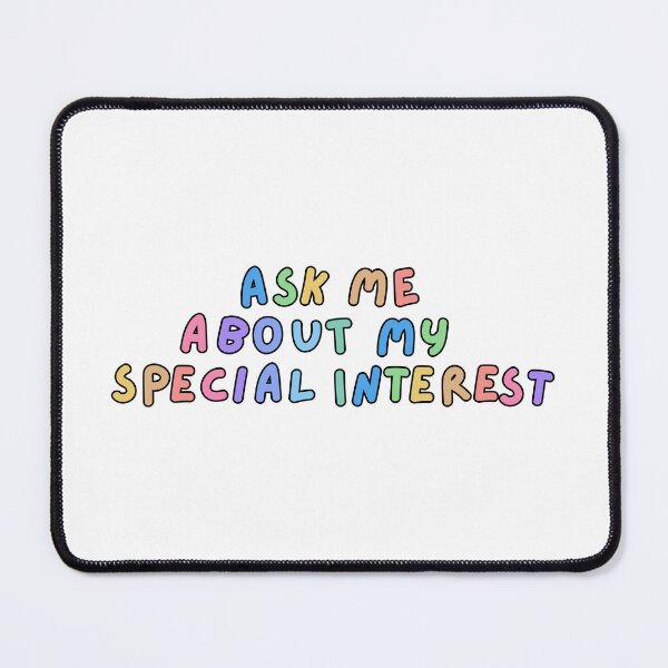 Item preview, Ask me about my special interest autism text design designed and sold by NeurodiverseTea.