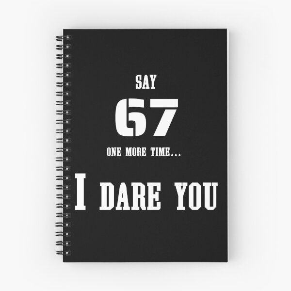 Item preview, Say 67 One More Time, no More 67 designed and sold by EwaVerse.