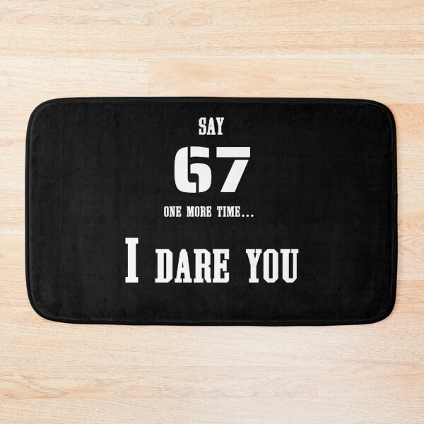 Item preview, Say 67 One More Time, no More 67 designed and sold by EwaVerse.