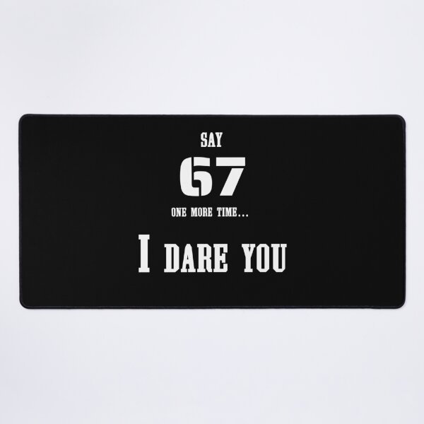 Item preview, Say 67 One More Time, no More 67 designed and sold by EwaVerse.