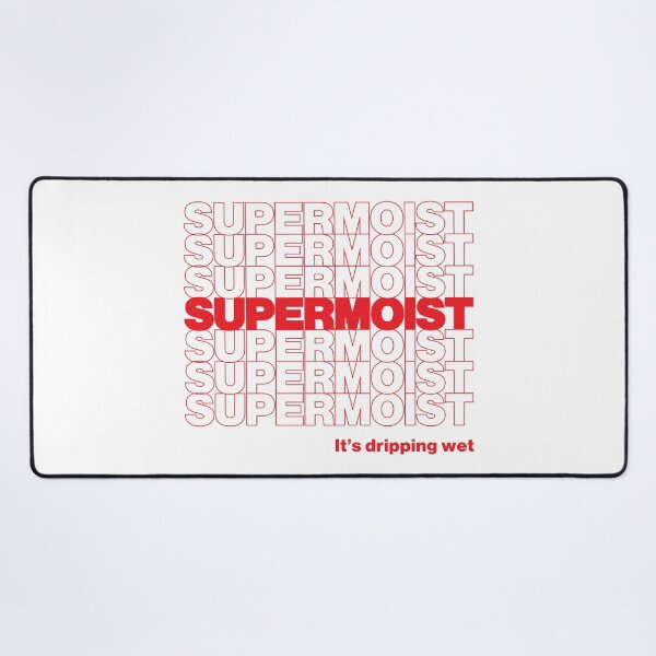 Item preview, SUPER MOIST designed and sold by oddwonders.