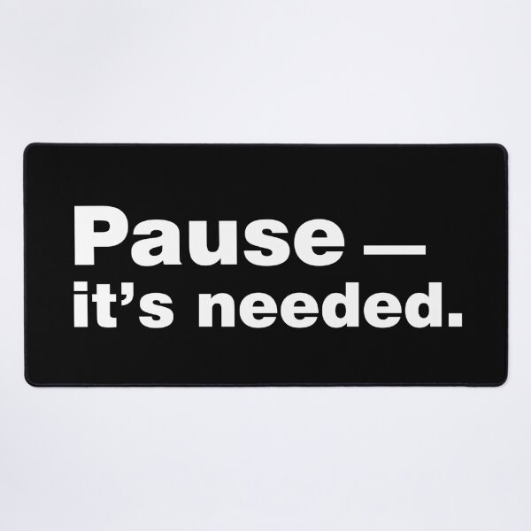 Item preview, Pause It's needed designed and sold by sheelatewatia.