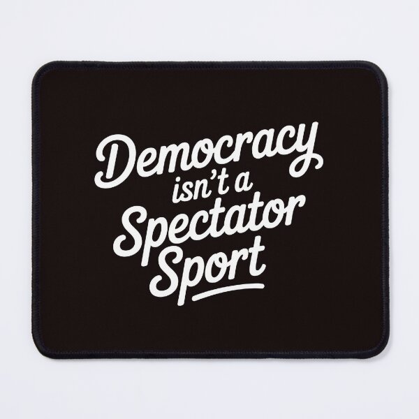 Item preview, Democracy Isn’t a Spectator Sport – Handwritten Political Quote designed and sold by Redgiant87x.