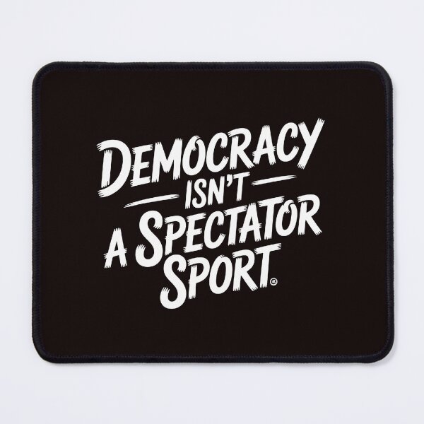 Item preview, Civic Action Message – Democracy Isn’t a Spectator Sport Handwritten Style designed and sold by Redgiant87x.