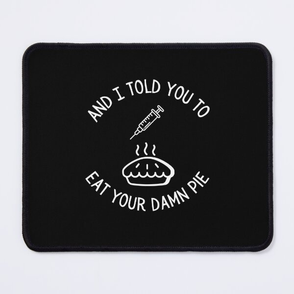 Item preview, Eat your damn Pie designed and sold by sierralimawisky.