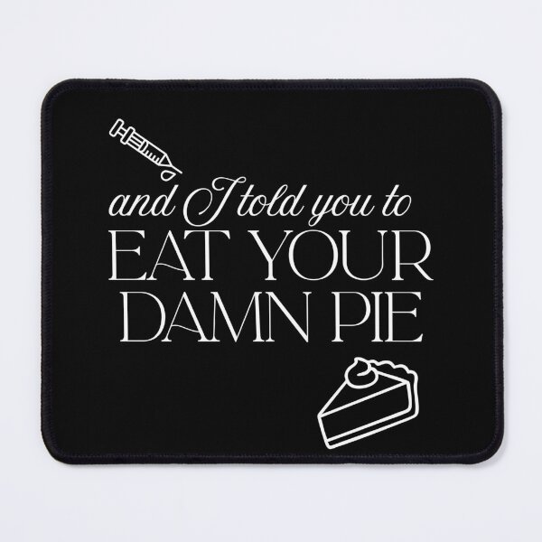 Item preview, Eat your damn pie designed and sold by sierralimawisky.