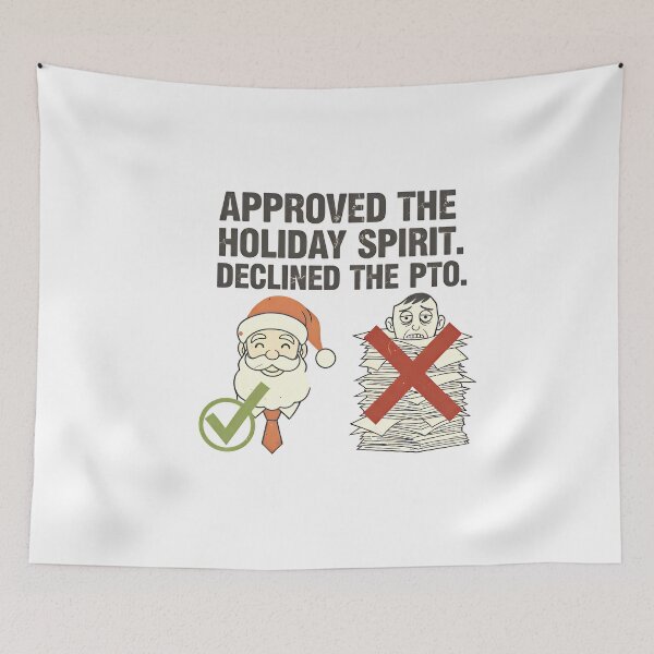 Item preview, Funny Corporate Christmas | PTO Denied – Approved The Holiday Spirit designed and sold by SylwiaPrint.