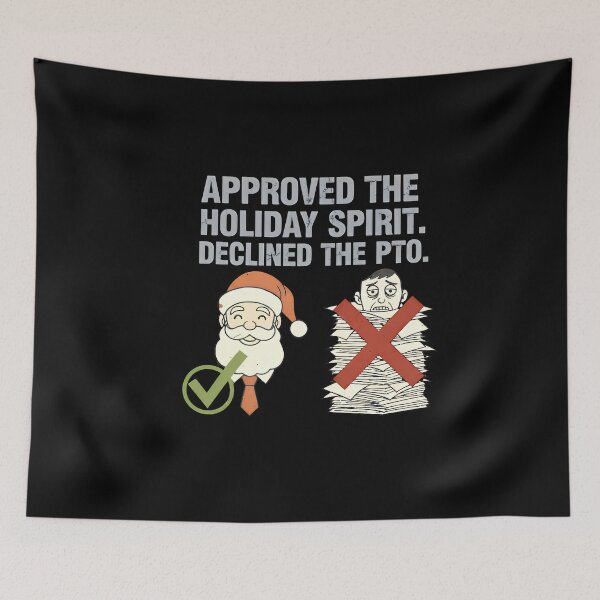 Item preview, Funny Corporate Christmas | PTO Denied – Approved The Holiday Spirit designed and sold by SylwiaPrint.