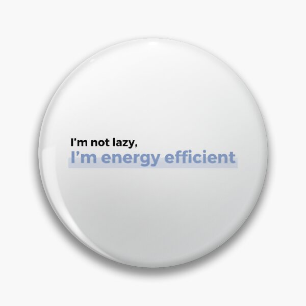 Item preview, I’m not lazy, I’m energy efficient designed and sold by jassimGA.