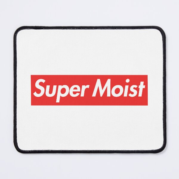 Item preview, SUPER MOIST designed and sold by oddwonders.