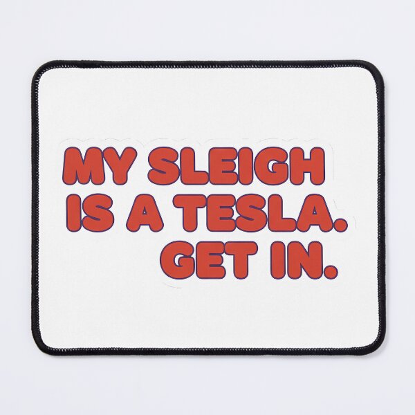 Item preview, My Sleigh is a Tesla. Get In designed and sold by HelixPedia.