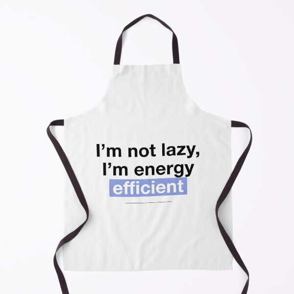 Item preview, Copy of I’m not lazy, I’m energy efficient designed and sold by jassimGA.