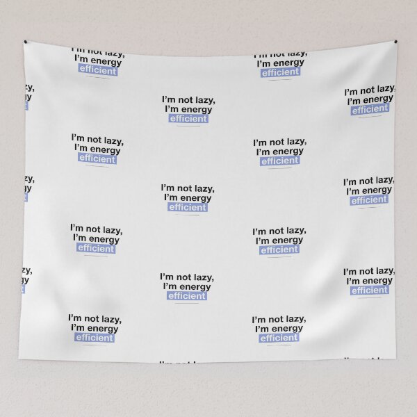 Item preview, Copy of I’m not lazy, I’m energy efficient designed and sold by jassimGA.