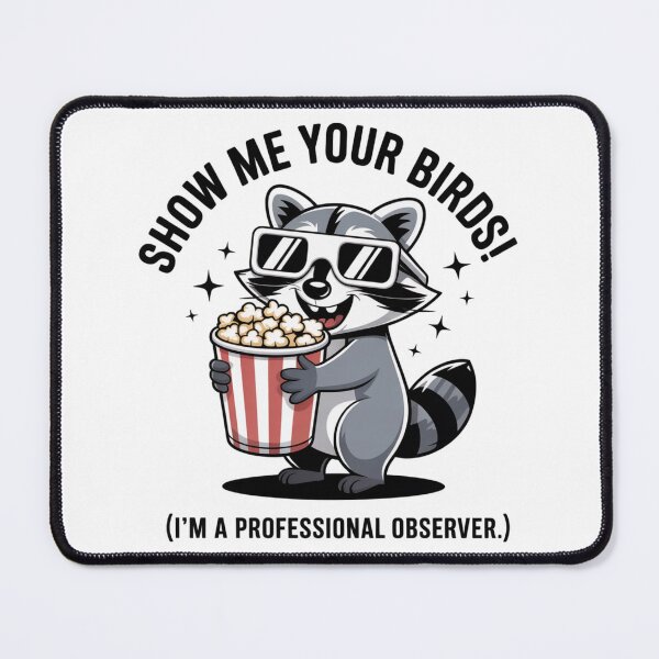 Item preview, Show Me Your Birds – Funny Raccoon Professional Observer designed and sold by PunchText designs.