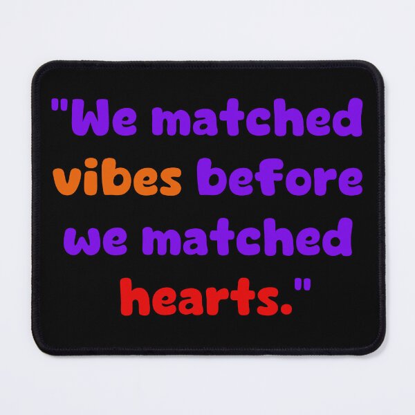 Item preview, We matched vibes before we matched hearts. designed and sold by Sharaku65.