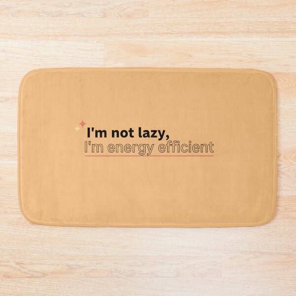 Item preview, Copy of Copy of I’m not lazy, I’m energy efficient designed and sold by jassimGA.