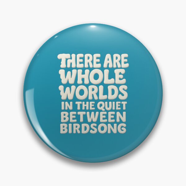 Item preview, There Are Whole Worlds in the Quiet Between Birdsong – Nature Quote Design designed and sold by GeoWild Designs.