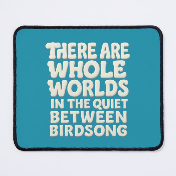 Item preview, There Are Whole Worlds in the Quiet Between Birdsong – Nature Quote Design designed and sold by GeoWild Designs.
