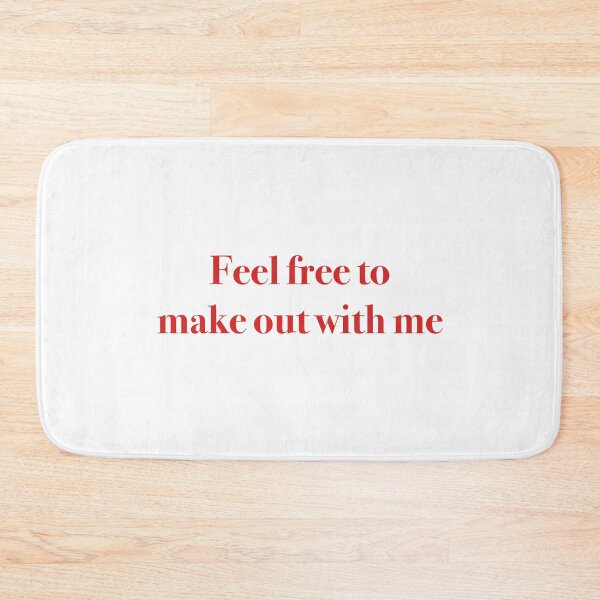 Item preview, Feel free to make out with me designed and sold by Dan Marie.