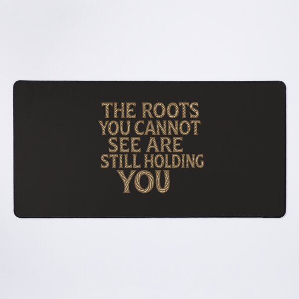 Item preview, The Roots You Cannot See Are Still Holding You – Nature Quote Design designed and sold by GeoWild Designs.