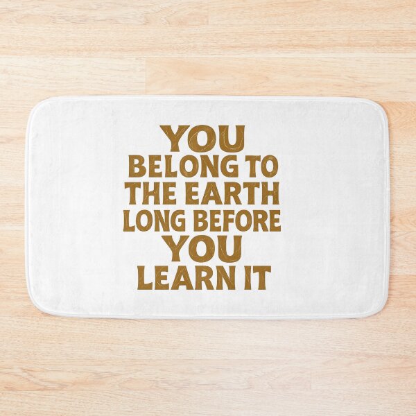 Item preview, You Belong to the Earth, Long Before You Learn It – Woodland Quote Design designed and sold by GeoWild Designs.