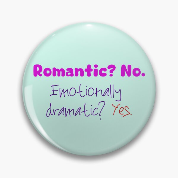 Item preview, “Romantic? No. Emotionally dramatic? Yes. designed and sold by Sharaku65.